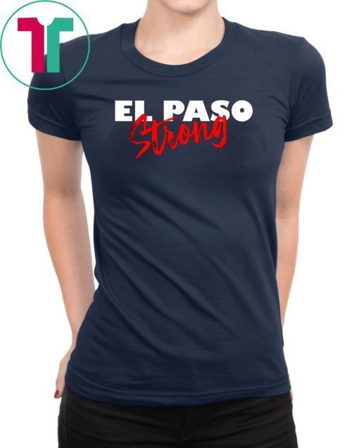 el paso strong T-Shirt pray for el paso tee texas el paso T-Shirt