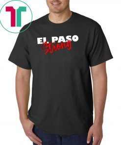 el paso strong T-Shirt pray for el paso tee texas el paso T-Shirt