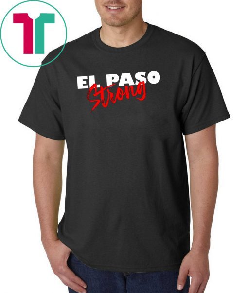 el paso strong T-Shirt pray for el paso tee texas el paso T-Shirt