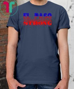 el paso strong t-shirt el paso texas shirt T-Shirt