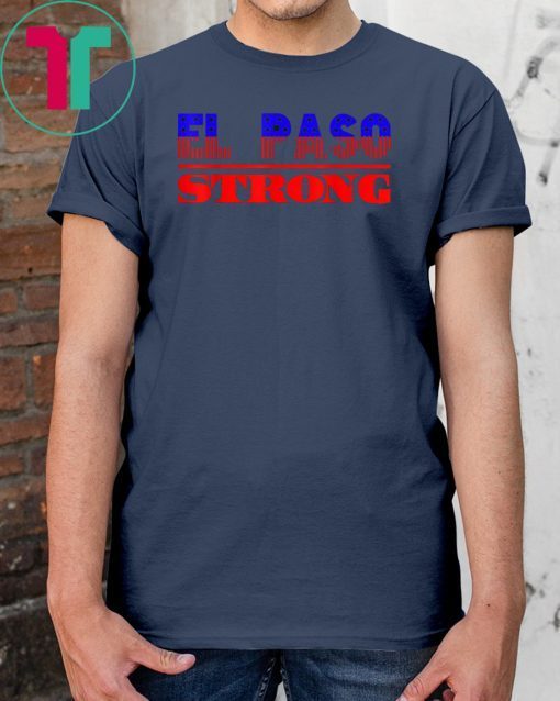 el paso strong t-shirt el paso texas shirt T-Shirt