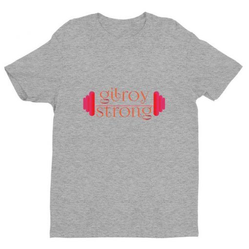 gilroy strong t shirts Short Sleeve T-shirts