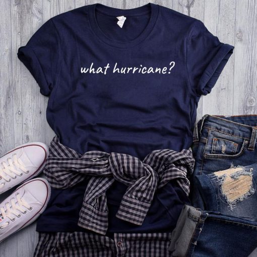 Hurricane Humor What Hurricane? Tee Shirt