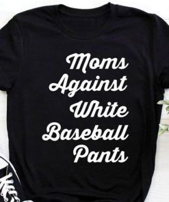 Mom against white baseball pants Unisex T-Shirt