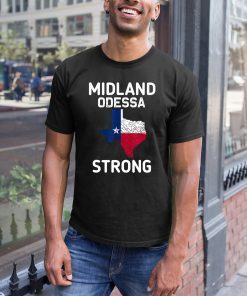 Midland Strong Texas Odessa Strong Tee Shirt