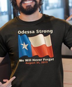 Odessa Strong We Will Never Forget Victims Memorial 2019 Tee Shirt