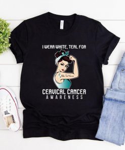 I Wear White Teal For Cervical Cancer Awareness T-shirt For Cancer Warrior