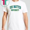 Your Matter University Classic T-Shirt