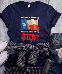 Odessa Strong When Will The Killing Stop Memorial Tee Shirt