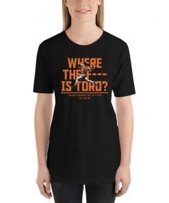 Where The F Is Toro Offcial Tee Shirt