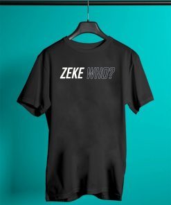 ZEKE WHO - THAT'S WHO SHIRT Zeke Who Ezekiel Elliott - Dallas Cowboys 2019 Tee Shirt
