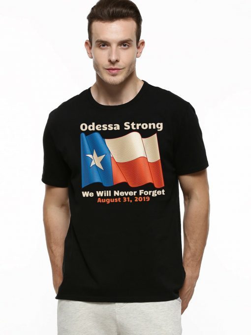 Odessa Strong We Will Never Forget Victims Memorial 2019 T-Shirt