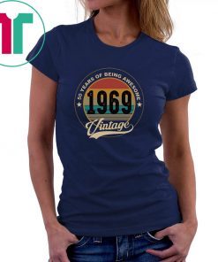 50 years of being awesome 1969 vintage shirt