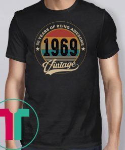 50 years of being awesome 1969 vintage shirt