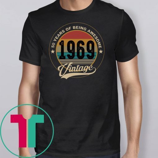 50 years of being awesome 1969 vintage shirt