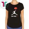 Air jordan pennywise jut fear it shirt