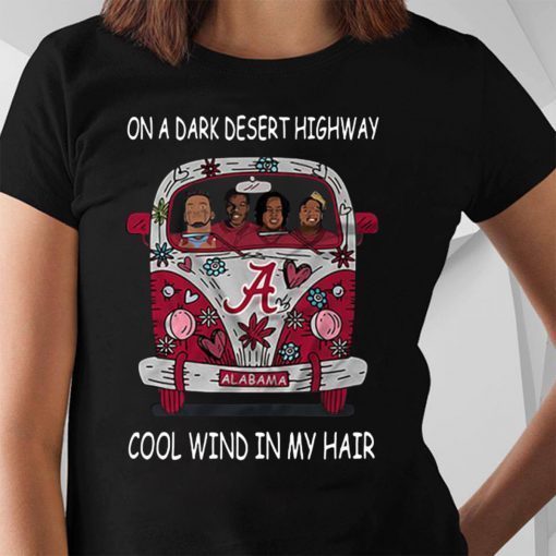 Alabama crimson tide on a dark desert highway cool wind in my hair shirt