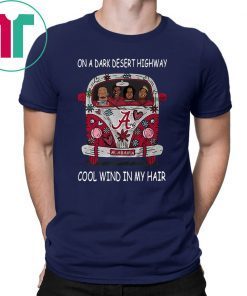 Alabama crimson tide on a dark desert highway cool wind in my hair shirt