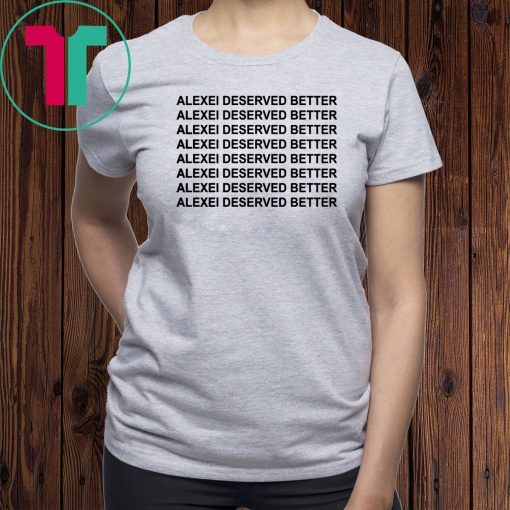 Alexei deserved better stranger things shirt