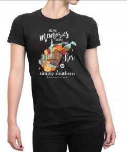 All my memories gather round her simply southern collection shirt