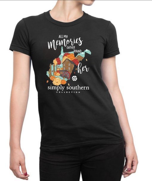 All my memories gather round her simply southern collection shirt