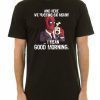 And here we fucking go again i mean good morning deadpool shirt