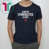 Arrive Spinebuster Leave Shirt