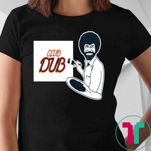 BOB ROSS CLUB DUB Shirt