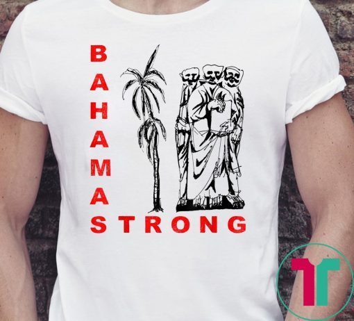 Bahamas Strong Dorian Hurricane Unisex 2019 Tee Shirt