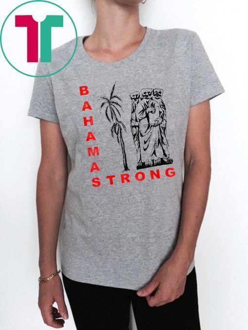 Bahamas Strong Dorian Hurricane Unisex 2019 Tee Shirt