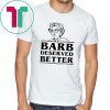 Barb Deserved Better Shirt