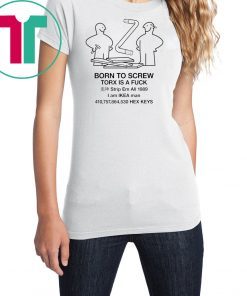 Born to screw torx is a fuck strip em all 1989 Tee Shirt