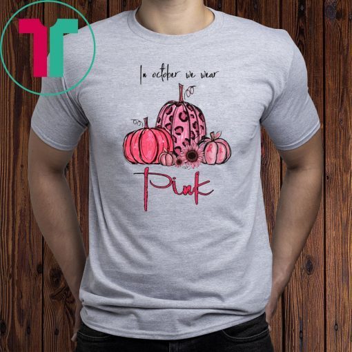 Breast Cancer In october we wear pink 2019 T-Shirt