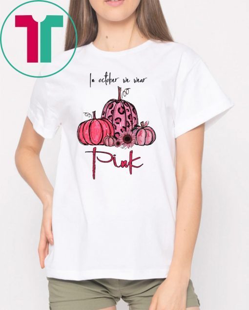 Breast Cancer In october we wear pink 2019 T-Shirt