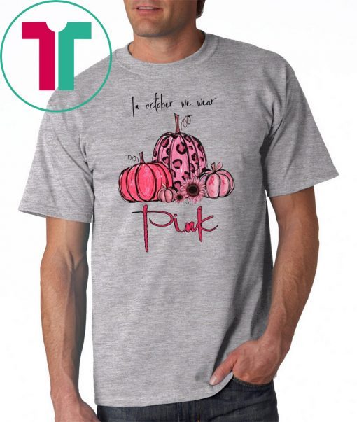 Breast Cancer In october we wear pink 2019 Tee Shirt