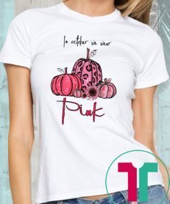 Breast Cancer In october we wear pink 2019 Tee Shirt