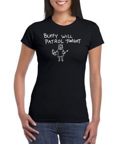 Buffy Will Patrol Tonight Shirt