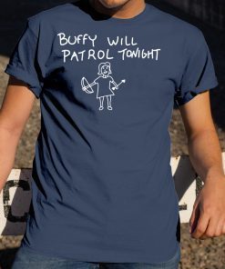 Buffy Will Patrol Tonight Shirt