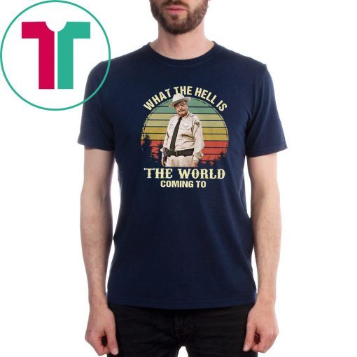 Buford T Justice what the hell is the world coming to vintage shirt