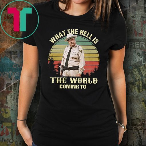 Buford T Justice what the hell is the world coming to vintage shirt