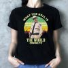 Buford what the hell is the world coming to vintage shirt