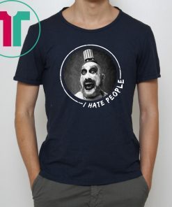 Captain Spaulding I hate people shirt