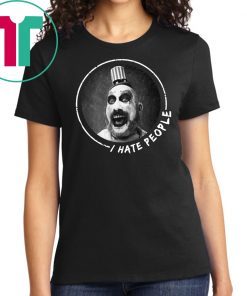 Captain Spaulding I hate people shirt