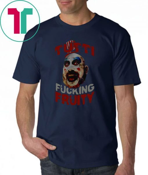 Captain Spaulding Tutti Fucking Fruity Halloween Shirt