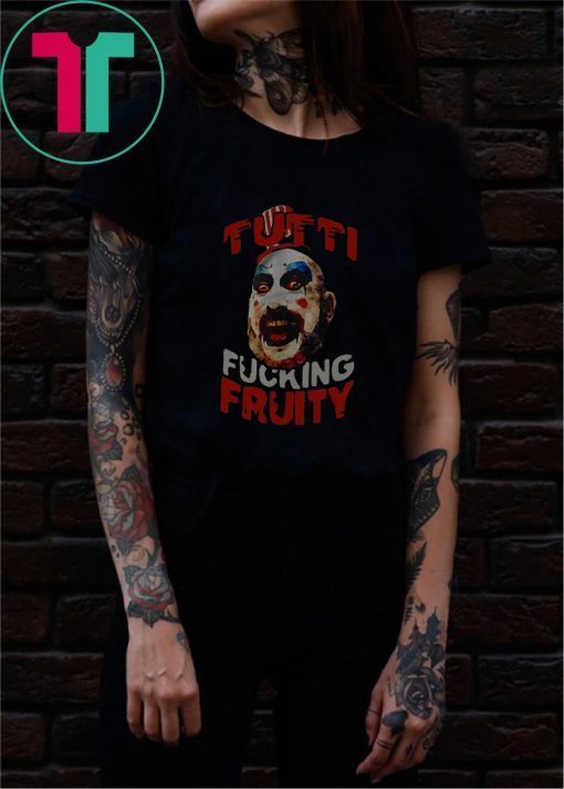 Captain Spaulding Tutti Fucking Fruity Halloween Shirt