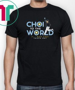 Choi To The World Shirt