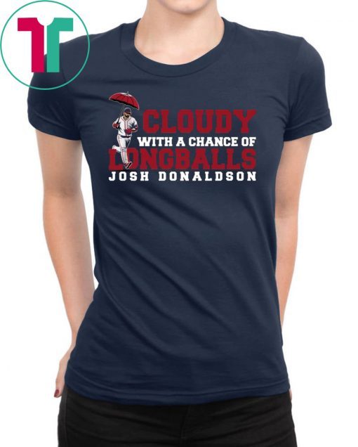 Cloudy with a chance of Longballs Josh Donaldson shirt