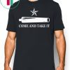 Come And Take It Gift Shirt