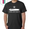 Come And Take It Gift T-Shirt
