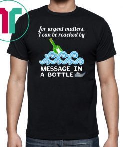 Cruise Message in a Bottle Reach Me Funny Shirt